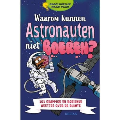 Waarom Kunnen Astronauten Niet Boeren? - Ongelooflijk Maar Waar - Anne Rooney