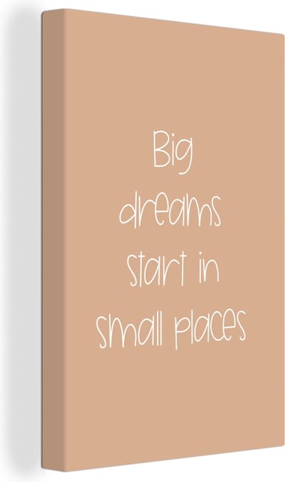 Canvas Schilderij Spreuken - Quotes - Big dreams start in small places - Dromen - Droom - 20x30 cm - Wanddecoratie