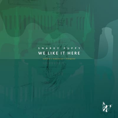 We Like It Here (Remixed + Remastered + Reimagined) - Snarky Puppy