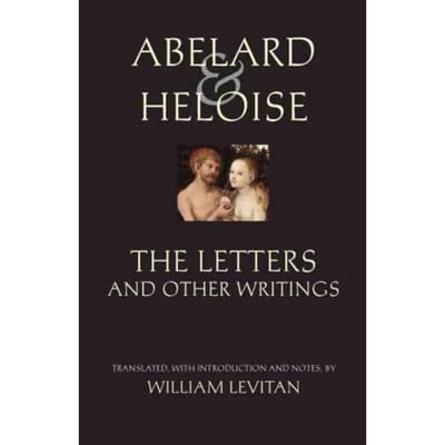 Abelard And Heloise: The Letters And Other Writings - Peter Abelard