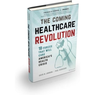The Coming Healthcare Revolution - David W. (4Sight Health Johnson