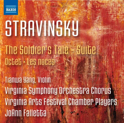 Tianwa Yang, Virginia Symphony Chorus, Virginia Arts Festival Chamber Players, JoAnn Falletta - Stravinsky: The Soldier's Tale - Suite | Octet | Les Noces (CD)
