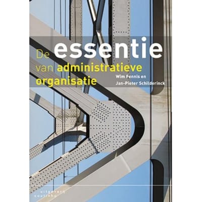 De Essentie Van Administratieve Organisatie - Wim Fennis