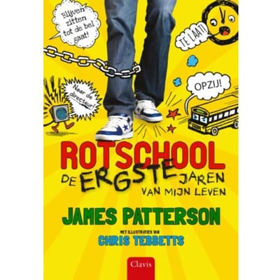 De Ergste Jaren Van Mijn Leven - Rotschool - James Patterson
