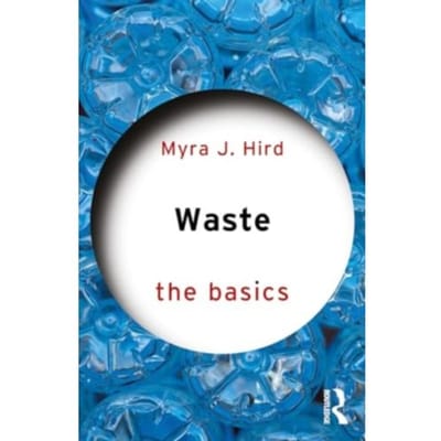 Waste: The Basics - The Basics - Myra J. Hird
