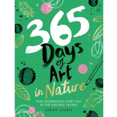 365 Days Of Art In Nature - 365 Days Of Art - Lorna Scobie
