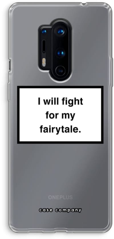 Case Company® - Hoesje geschikt voor OnePlus 8 Pro hoesje - Fight for my fairytale - Soft Cover Telefoonhoesje - Bescherming aan alle Kanten en Schermrand