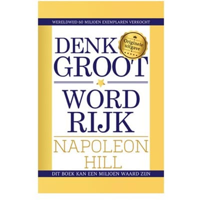 Denk Groot & Word Rijk - Napoleon Hill