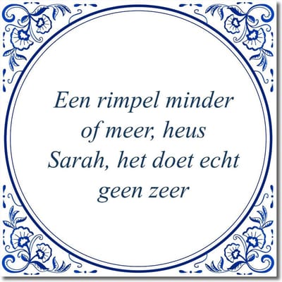 Tegeltje met standaard - Een rimpel minder of meer, heus Sarah, het doet echt geen zeer