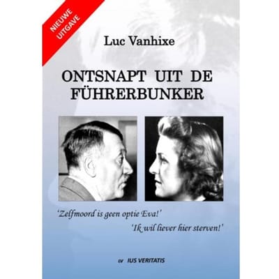 Ontsnapt Uit De Führerbunker - Nieuwe Uitgave - Luc Vanhixe