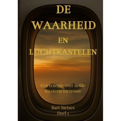 De Waarheid En Luchtkastelen - Bart Sietses Auteur 1