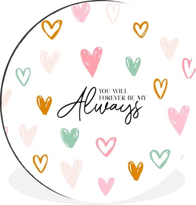 WallCircle - Wandcirkel - Muurcirkel - Vriendschap - Best friends - Quotes - You will forever be my always - Spreuken - Aluminium - Dibond - 30x30 cm - Binnen en Buiten