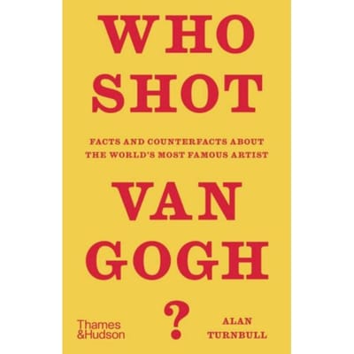 Who Shot Van Gogh? - Alan Turnbull