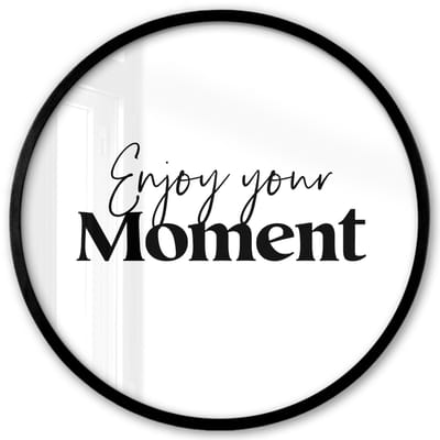 Poster in lijst Rond - Fotolijst 40x40 cm - Posters - Quotes - Enjoy your moment - Wit - Spreuk - Ronde posterlijst zwart - Decoratie - Wanddecoratie woonkamer - Muurdecoratie slaapkamer