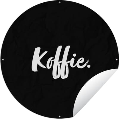 Tuincirkel Koffie - Drinken - Quotes - Tekst - 60x60 cm - Ronde Tuinposter - Buiten