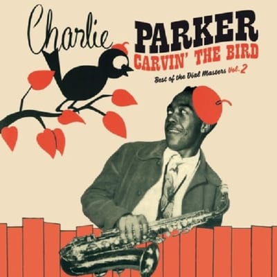 Carvin' The Bird - Best Of The Dial Masters Vol.2 - Charlie Parker