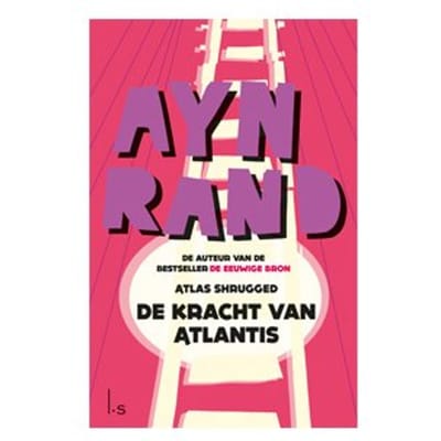 De Kracht Van Atlantis (Atlas Shrugged) - Ayn Rand