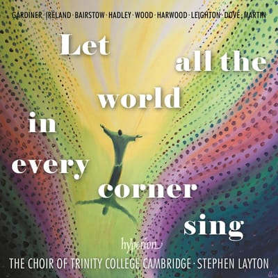 The Choir Of Trinity College Cambridge & Stephen Layton - Let All The World In Every Corner Sing (CD)
