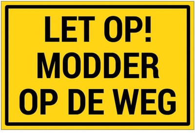 Let op modder op de weg bord | gecoat dibond materiaal | 60 x 40 cm