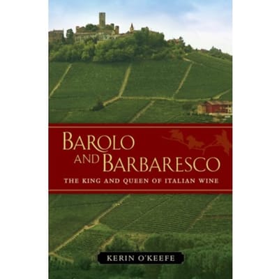 Barolo And Barbaresco - Kerin O’Keefe