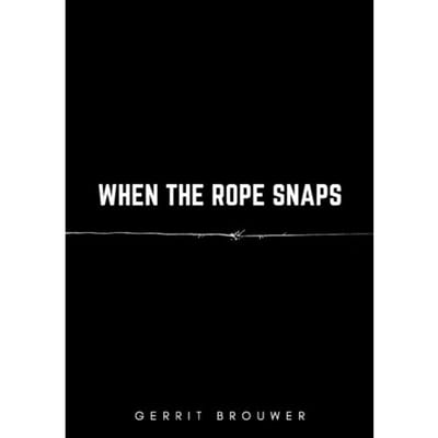 When The Rope Snaps - Gerrit Brouwer
