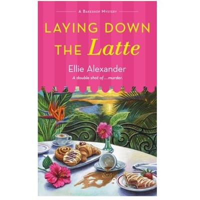 Laying Down The Latte - A Bakeshop Mystery - Ellie Alexander