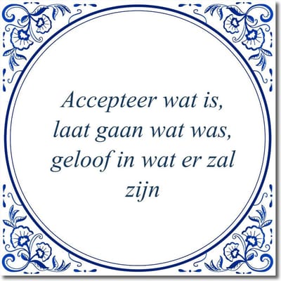 Tegeltje met hangertje - Accepteer wat is, laat gaan wat was, geloof in wat er zal zijn