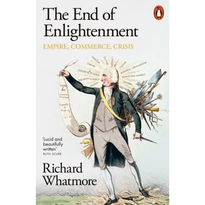 The End Of Enlightenment - Richard Whatmore