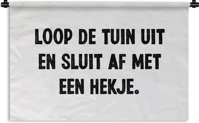 Wandkleed - Wanddoek - Spreuken - Quotes - Loop de tuin uit en sluit af - 180x120 cm - Wandtapijt