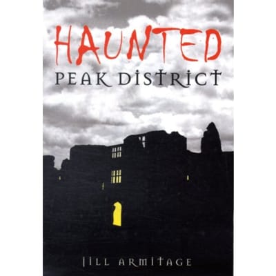 Haunted Peak District - Jill Armitage