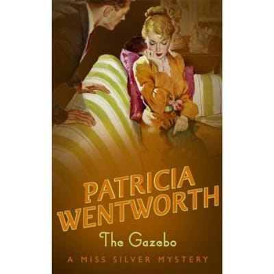 The Gazebo - Miss Silver Series - Patricia Wentworth