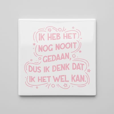 Inspirerende Quote Decoratie Tegel “Ik Heb Het Nog Nooit Gedaan” – Motiverende Wanddecoratie voor Thuis & Kantoor – 15 x 15 cm Keramische Tegel