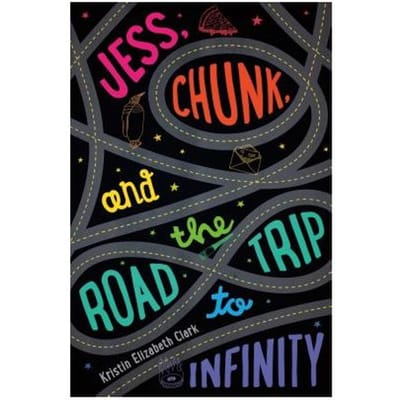 Jess, Chunk, And The Road Trip To Infinity - Kristin Elizabeth Clark