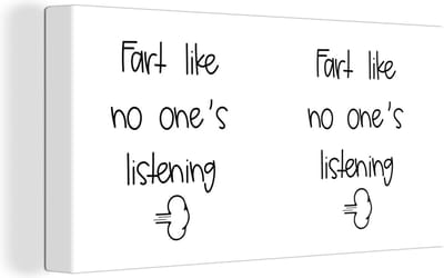 Canvas Schilderij Spreuken - Quotes - Fart like no one's listening - Scheet - 40x20 cm - Wanddecoratie
