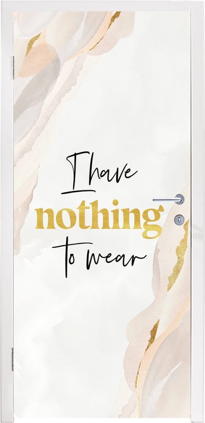 Deursticker Kinderen - Spreuken - Goud - I have nothing to wear - Quotes - 95x235 cm - Deurposter