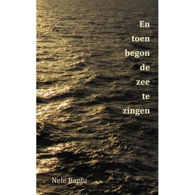 En Toen Begon De Zee Te Zingen - Nele Baplu