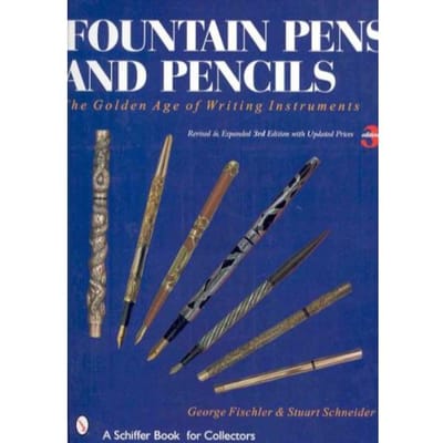 Fountain Pens And Pencils: The Golden Age Of Writing Instruments - George Fischler