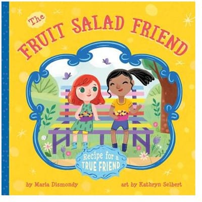 The Fruit Salad Friend - Maria Dismondy