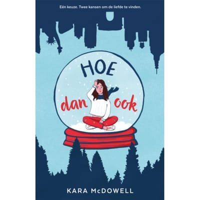 Hoe Dan Ook - Kara McDowell