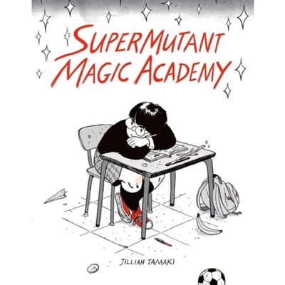 Supermutant Magic Academy - Jillian Tamaki