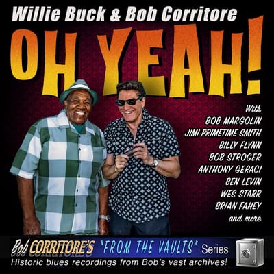Oh Yeah! - Willie Buck & Bob Corritore