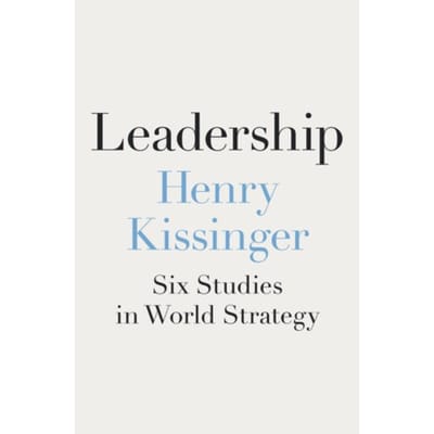 Leadership - Henry Kissinger