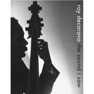 Roy Decarava: The Sound I Saw - Roy DeCarava