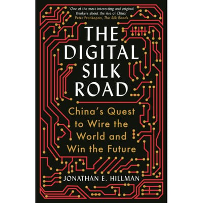 The Digital Silk Road - Jonathan E. Hillman