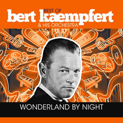 Bert Kaempfert & His Orchestra - Wonderland By Night - Best Of Bert Kaempfert & His Orchestra