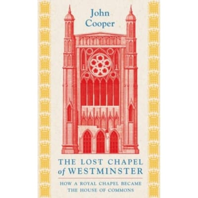The Lost Chapel Of Westminster - John Cooper