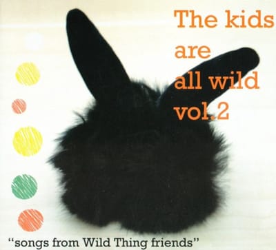 Various Artists - The Kids Are All Wild Vol. 2 "Songs From Wild Thing Friends" (CD)
