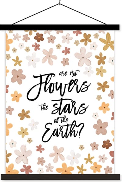 Posterhanger incl. Poster 60x80 cm - Schoolplaat - Quotes - Are not flowers the stars of the earth? - Spreuken - Textielposter - Zwarte latten