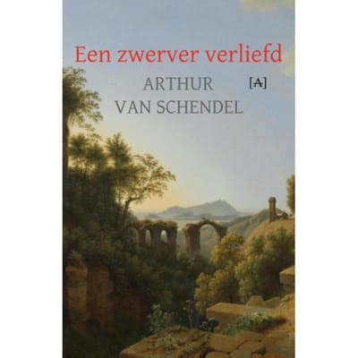 Een Zwerver Verliefd - Arthur van Schendel