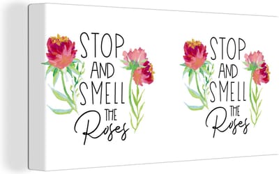 Canvas Schilderij Quotes - Stop and smell the roses - Spreuken - 40x20 cm - Wanddecoratie